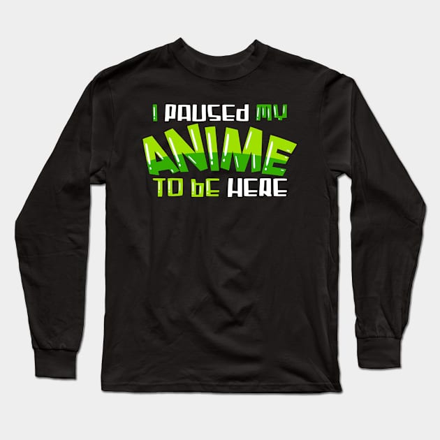 I paused my Anime Long Sleeve T-Shirt by schmomsen